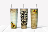 Tumbler 20oz/590ml - Pretty as a rose strong as a sunflower