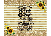 Tumbler 20oz/590ml - Pretty as a rose strong as a sunflower